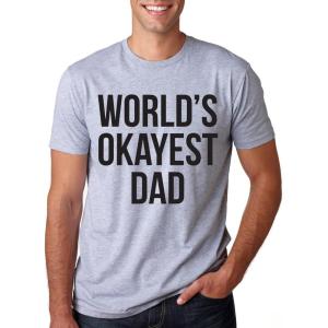Mens Okayest Dad T Shirt Funny Sarcastic Novelty Gift for Husband Fathers Day(Dark Heather Grey)