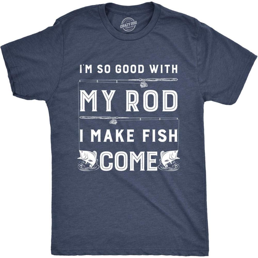 imageMens Im so Good with My Rod I Make Fish Come T Shirt Funny Sarcastic Fishing TeeHeather Navy