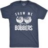 Men’s Funny Show Me Your Bobbers T-Shirt Cool Fishing Tee(Heather Navy)