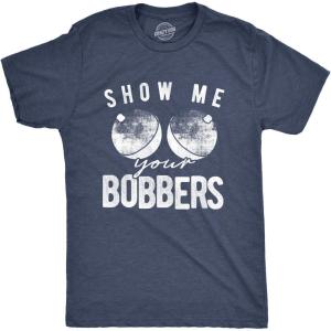 Men’s Funny Show Me Your Bobbers T-Shirt Cool Fishing Tee(Heather Navy)