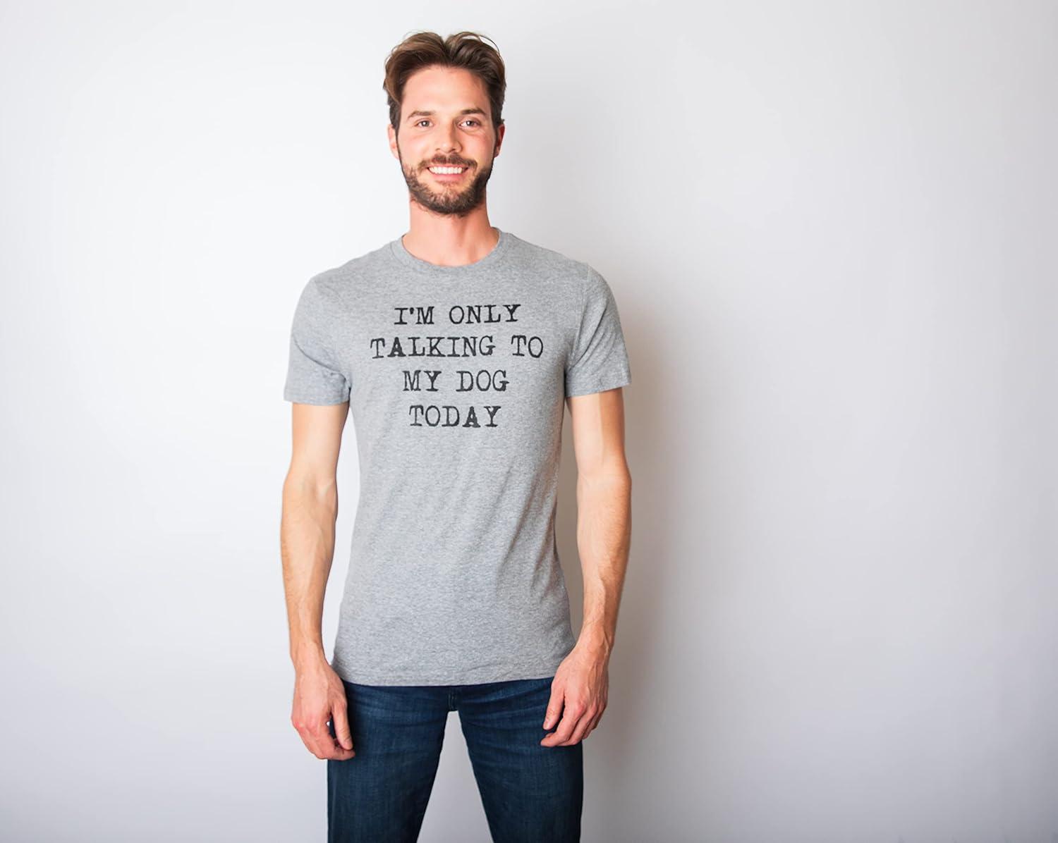 imageMens Im Only Talking to My Dog Today Funny Shirts Dog Lovers Novelty Cool T ShirtDark Heather Grey