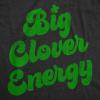 Funny St Paddy’s Day T Shirts for Men Hilarious Saint Patricks Day Shirts for Guys(Heather Black – Big Clover Energy)