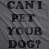 Mens Can I Pet Your Dog T Shirt Funny Cute Animal Lover Puppy Tee for Guys(Dark Heather Grey)