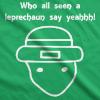 Who All Seen a Leprechaun Sketch T Shirt Funny Saint Patricks Day St Patty Tee(Green)