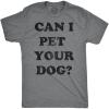 Mens Can I Pet Your Dog T Shirt Funny Cute Animal Lover Puppy Tee for Guys(Dark Heather Grey)