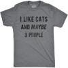 Mens I Like Cats and Maybe 3 People T Shirt Funny Pet Lover Tee for Guys(Dark Heather Grey)