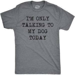 Mens I’m Only Talking to My Dog Today Funny Shirts Dog Lovers Novelty Cool T Shirt(Dark Heather Grey)