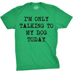 Mens I’m Only Talking to My Dog Today Funny Shirts Dog Lovers Novelty Cool T Shirt(Heather Green)