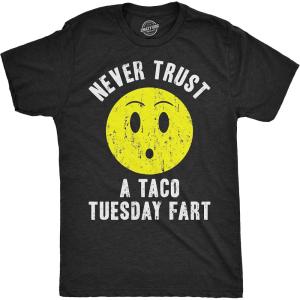 Mens Never Trust A Taco Tuesday Fart T Shirt Funny Sarcastic Tee for Guys(Black)
