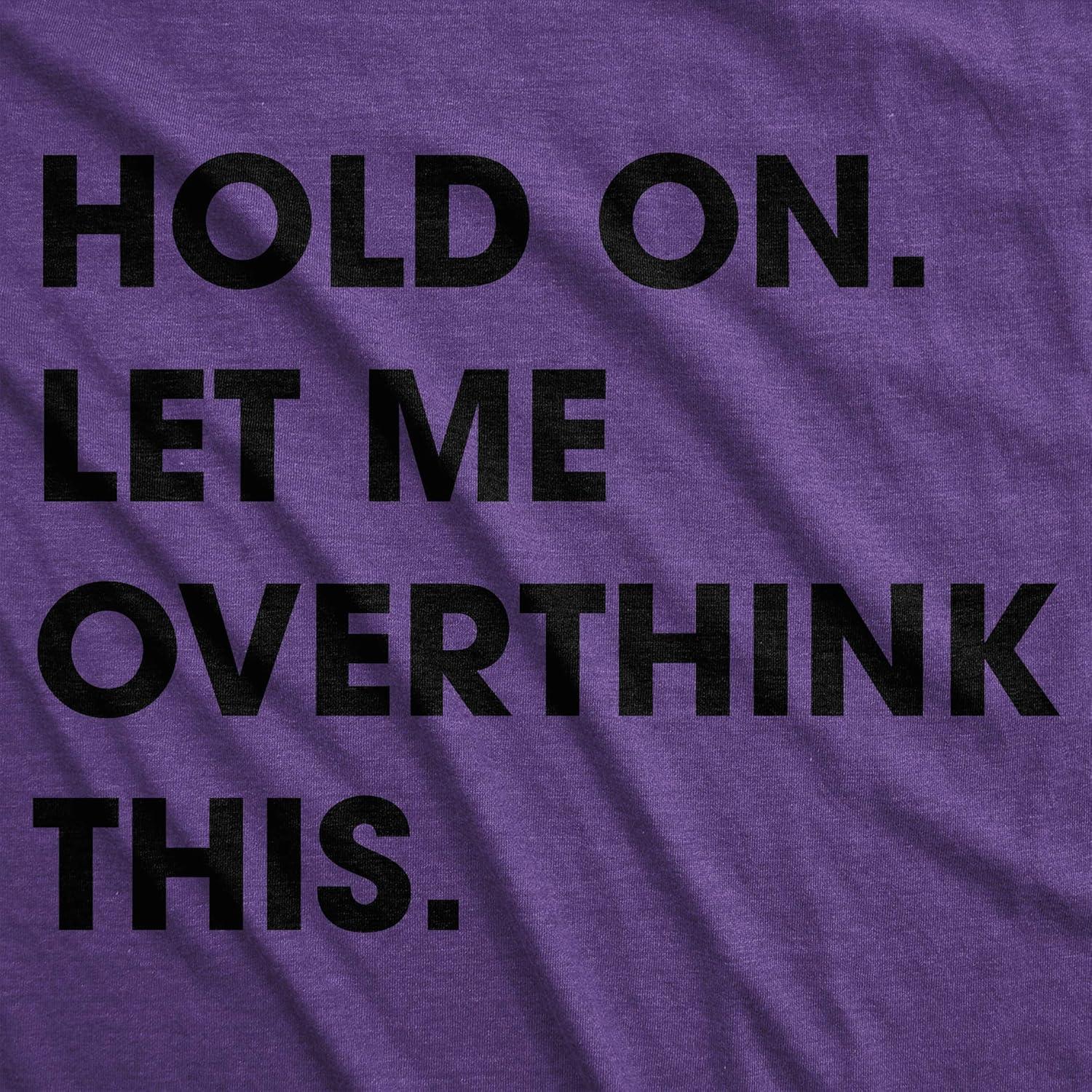 imageCrazy Dog Womens T Shirt Hold On Let Me Overthink This Funny Sarcastic Novelty TeeHeather Purple