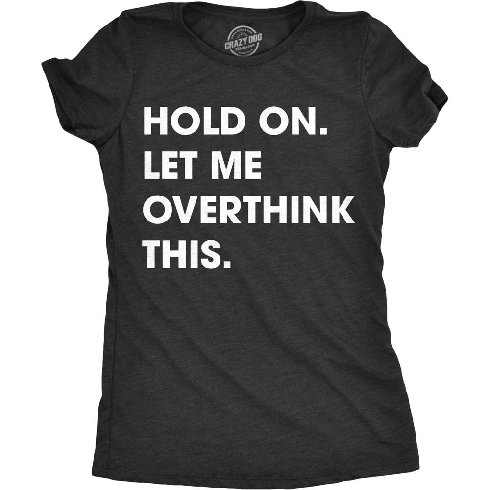imageCrazy Dog Womens T Shirt Hold On Let Me Overthink This Funny Sarcastic Novelty TeeHeather Black