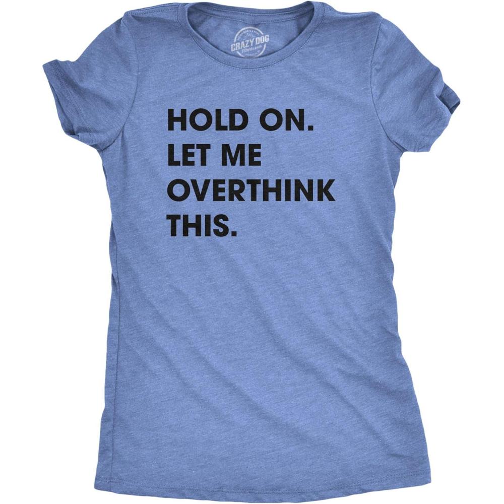 imageCrazy Dog Womens T Shirt Hold On Let Me Overthink This Funny Sarcastic Novelty TeeHeather Light Blue