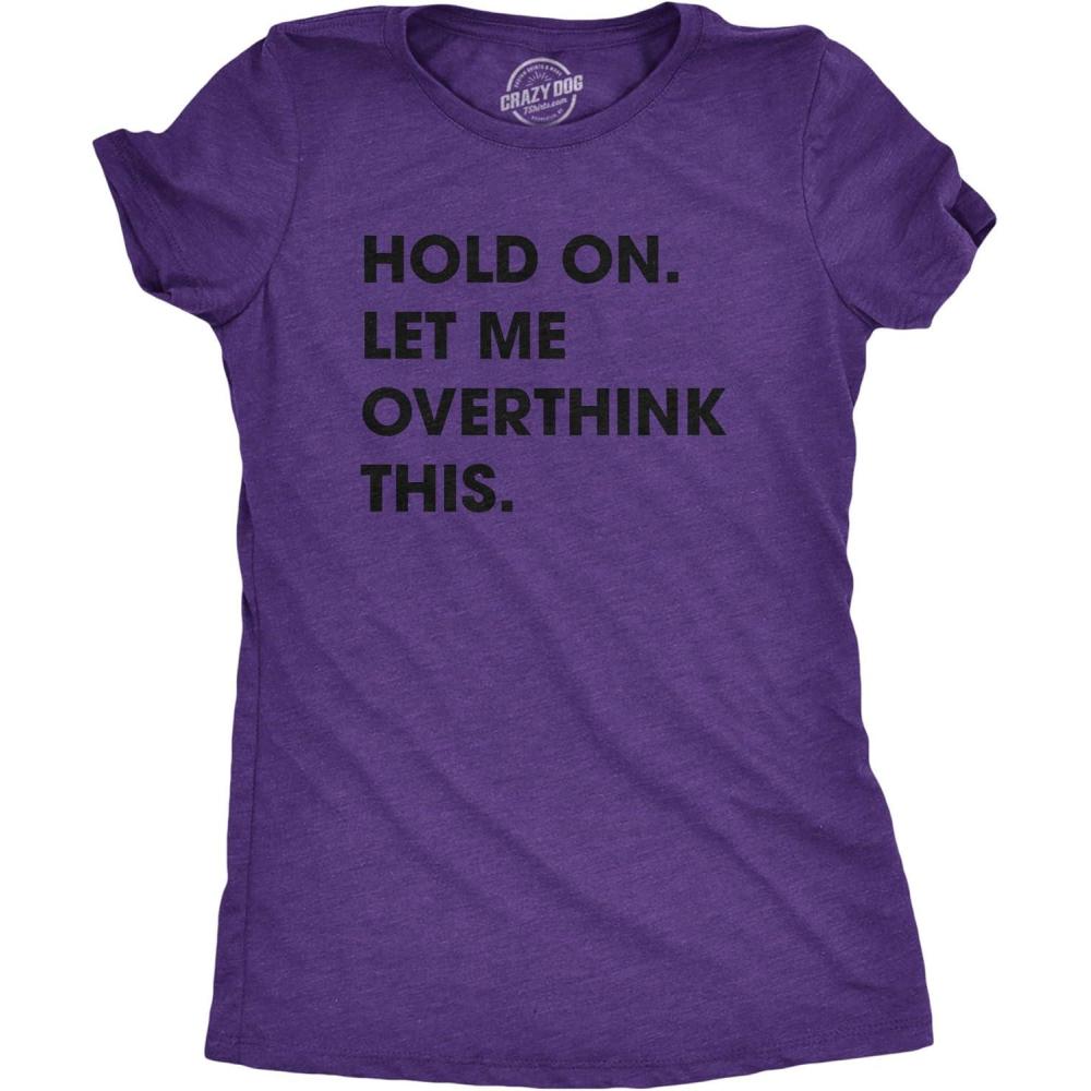 imageCrazy Dog Womens T Shirt Hold On Let Me Overthink This Funny Sarcastic Novelty TeeHeather Purple