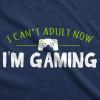 Mens I Cant Adult Im Gaming Funny Video Game T Shirt Sarcastic Cool Gamer Shirt