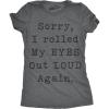 Womens Sorry Rolled My Eyes Out Loud Funny Sassy Sayings Cute Graphic T Shirt(Dark Heather Grey)