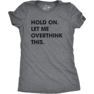 Crazy Dog Women’s T Shirt Hold On Let Me Overthink This Funny Sarcastic Novelty Tee(Dark Heather Grey)