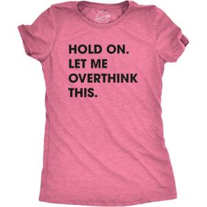Crazy Dog Women’s T Shirt Hold On Let Me Overthink This Funny Sarcastic Novelty Tee(Heather Pink)