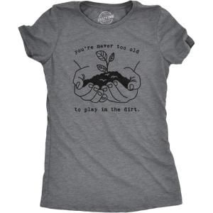 Womens Youre Never Too Old to Play in The Dirt T Shirt Funny Gardening Tee(Dark Heather Grey)