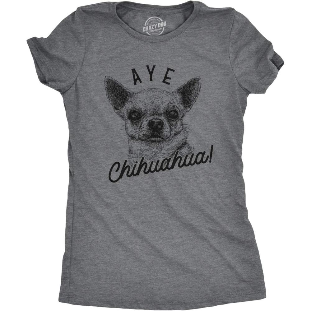 imageWomens Aye Chihuahua T Shirt Funny Pet Puppy Dog TeeDark Heather Grey