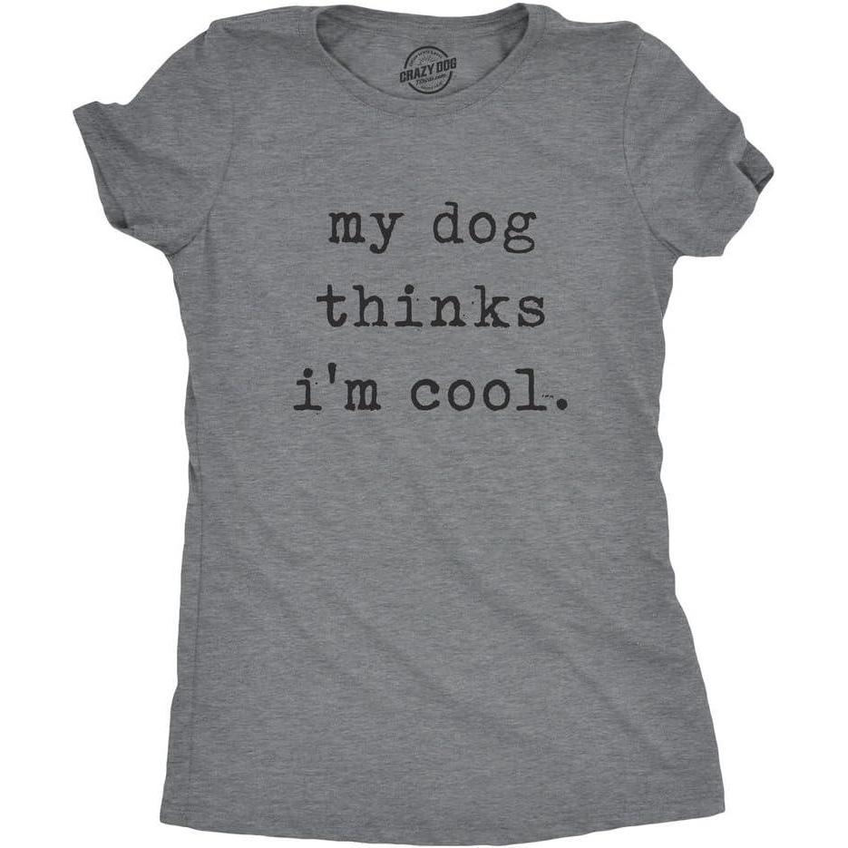 imageWomens My Dog Thinks Im Cool T Shirt Funny Pet Lover Novelty Gift Cute GraphicDark Heather Grey Dog Cool