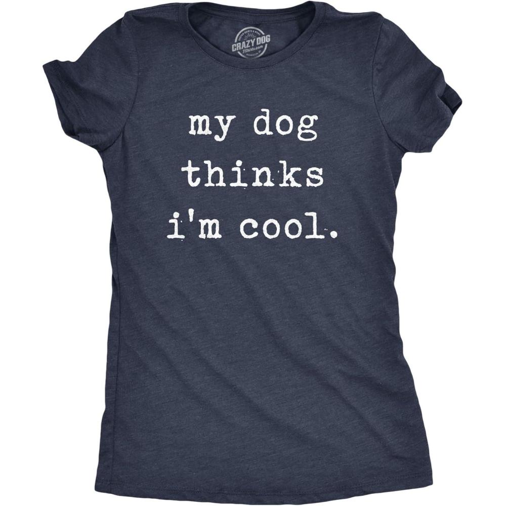 imageWomens My Dog Thinks Im Cool T Shirt Funny Pet Lover Novelty Gift Cute GraphicHeather Navy Dog Cool