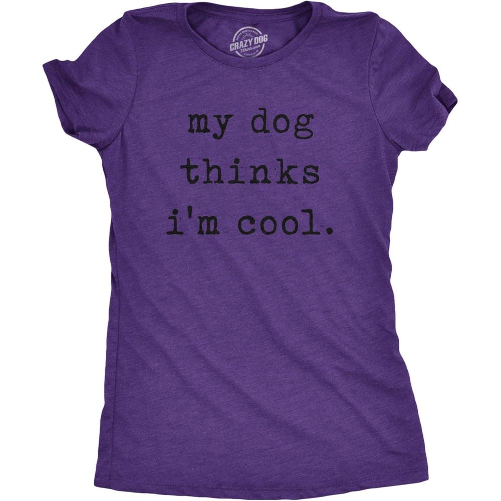 imageWomens My Dog Thinks Im Cool T Shirt Funny Pet Lover Novelty Gift Cute GraphicHeather Purple