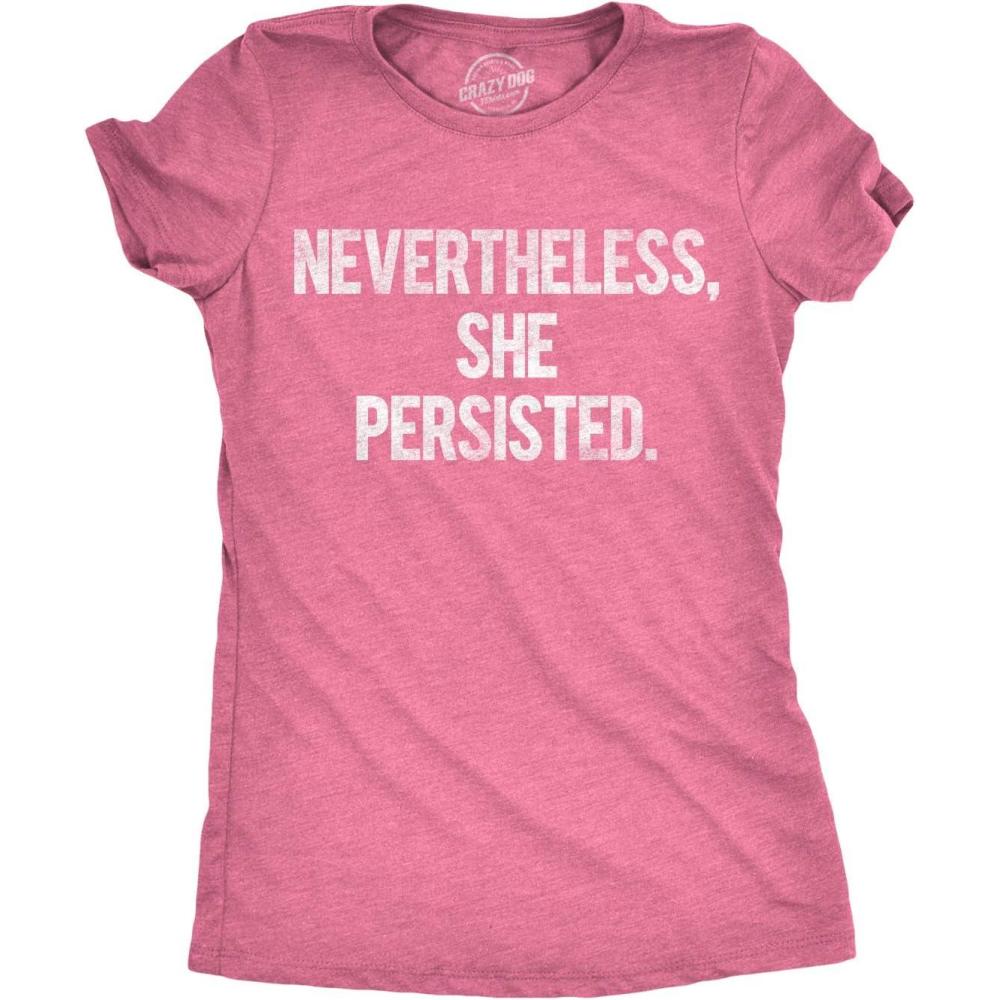 imageWomens Nevertheless She Persisted Funny Political Adult Sarcastic Humor T ShirtHeather Pink