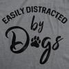 Womens Easily Distracted by Dogs T Shirt Funny Graphic Dog Mom Lover(Dark Heather Grey)