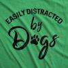 Womens Easily Distracted by Dogs T Shirt Funny Graphic Dog Mom Lover(Heather Green)