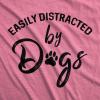 Womens Easily Distracted by Dogs T Shirt Funny Graphic Dog Mom Lover(Heather Pink)