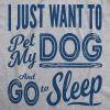 Womens I Just Want to Pet My Dog and Go to Sleep Funny T Shirt Novelty Lover(Light Heather Grey)