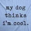 Womens My Dog Thinks Im Cool T Shirt Funny Pet Lover Novelty Gift Cute Graphic(Heather Light Blue)