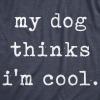 Womens My Dog Thinks Im Cool T Shirt Funny Pet Lover Novelty Gift Cute Graphic(Heather Navy – Dog Cool)
