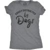 Womens Easily Distracted by Dogs T Shirt Funny Graphic Dog Mom Lover(Dark Heather Grey)