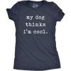 Womens My Dog Thinks Im Cool T Shirt Funny Pet Lover Novelty Gift Cute Graphic(Heather Navy – Dog Cool)