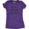 Womens My Dog Thinks Im Cool T Shirt Funny Pet Lover Novelty Gift Cute Graphic(Heather Purple)