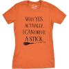 Womens Why Yes I Can Drive A Stick Funny Halloween Witch Sarcastic Cute T Shirt(Orange)