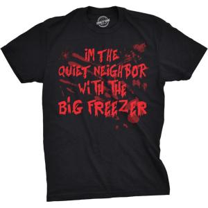 Mens Im The Quiet Neighbor with The Big Freezer T Shirt Funny Halloween Tee(Black)