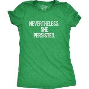 Womens Nevertheless She Persisted Funny Political Adult Sarcastic Humor T Shirt(Heather Green)