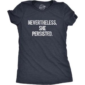 Womens Nevertheless She Persisted Funny Political Adult Sarcastic Humor T Shirt(Heather Navy)