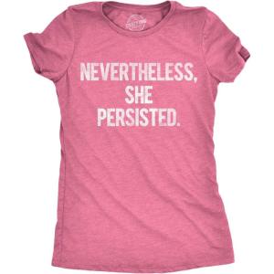 Womens Nevertheless She Persisted Funny Political Adult Sarcastic Humor T Shirt(Heather Pink)