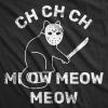 Mens Funny T Shirts Ch Ch Meow Meow Sarcastic Killer Cat Halloween Tee for Men