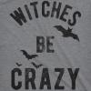 Mens Witches Be Crazy T Shirt Halloween Funny Party Tee for Guys(Dark Heather Grey)