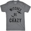 Mens Witches Be Crazy T Shirt Halloween Funny Party Tee for Guys(Dark Heather Grey)
