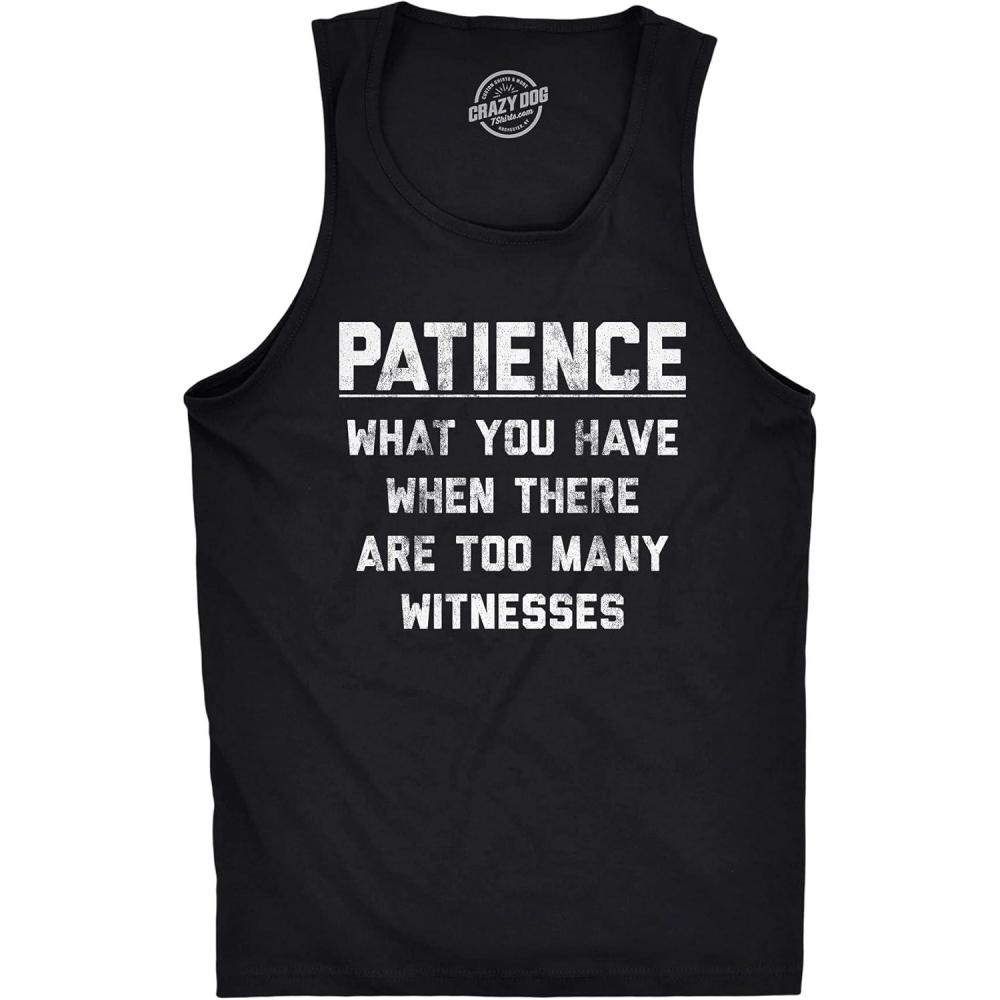 imageMens Fitness Tank Patience What You Have When There are Too Many Witnesses Tanktop Funny Sarcastic Graphic ShirtBlack