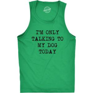 Mens Fitness Tank I’m Only Talking to My Dog Today Tanktop Funny Pet Puppy Lover Shirt(Green)