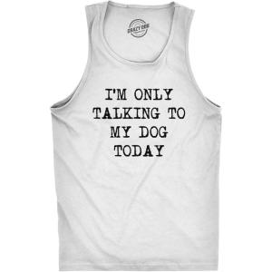 Mens Fitness Tank I’m Only Talking to My Dog Today Tanktop Funny Pet Puppy Lover Shirt(White)