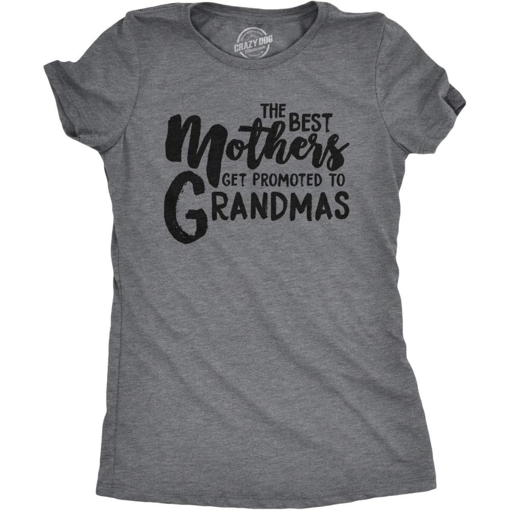 imageCrazy Dog Womens The Best Mothers Get Promoted to Grandmas T Shirt Cute Mothers Day TeeDark Heather Grey