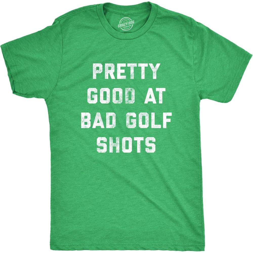 imageMens Pretty Good at Bad Golf Shots T Shirt Funny Sarcastic Golfing Gift Graphic Novelty TeeHeather Green