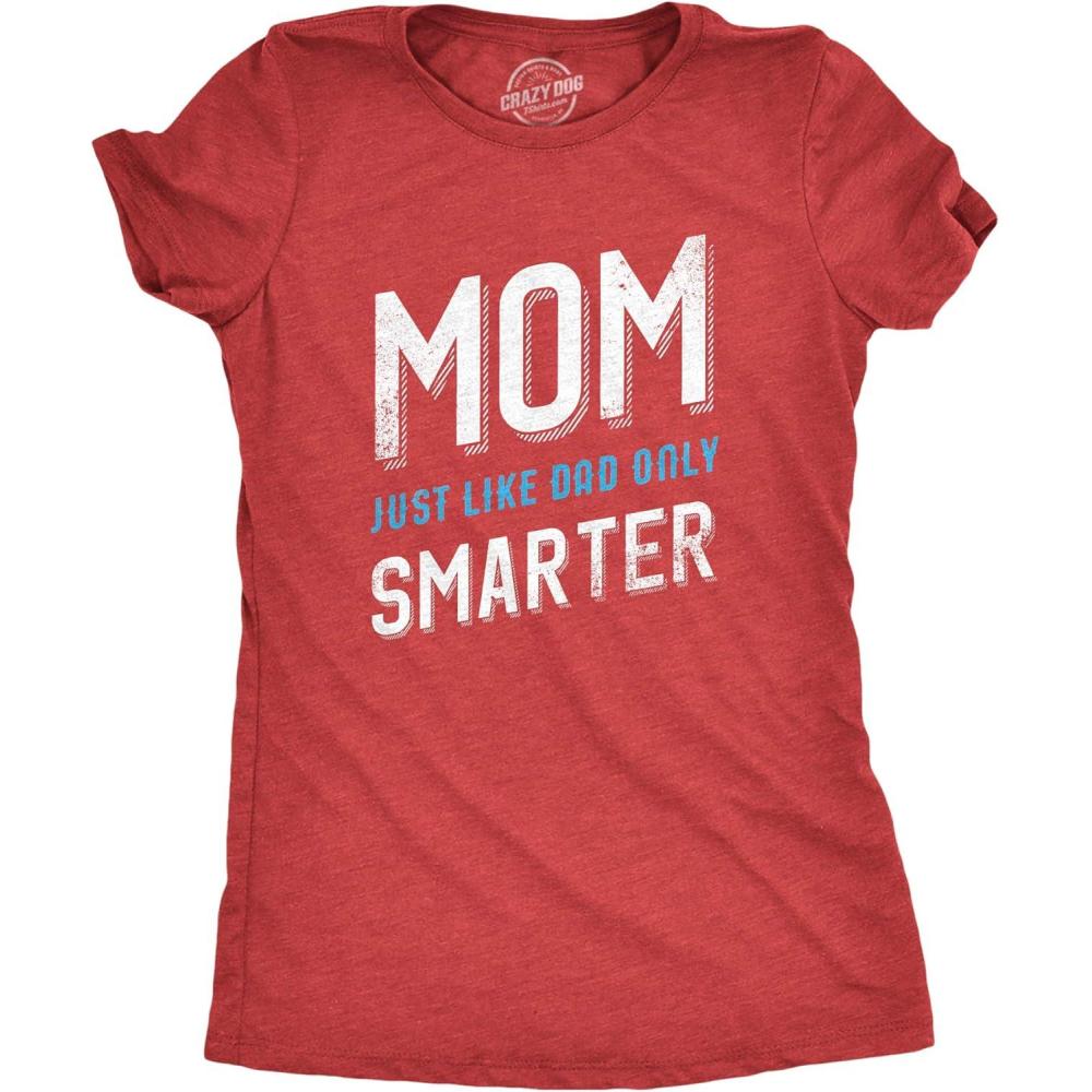 imageWomens Mom Just Like My Dad But Smarter Funny Mothers Day T ShirtRed